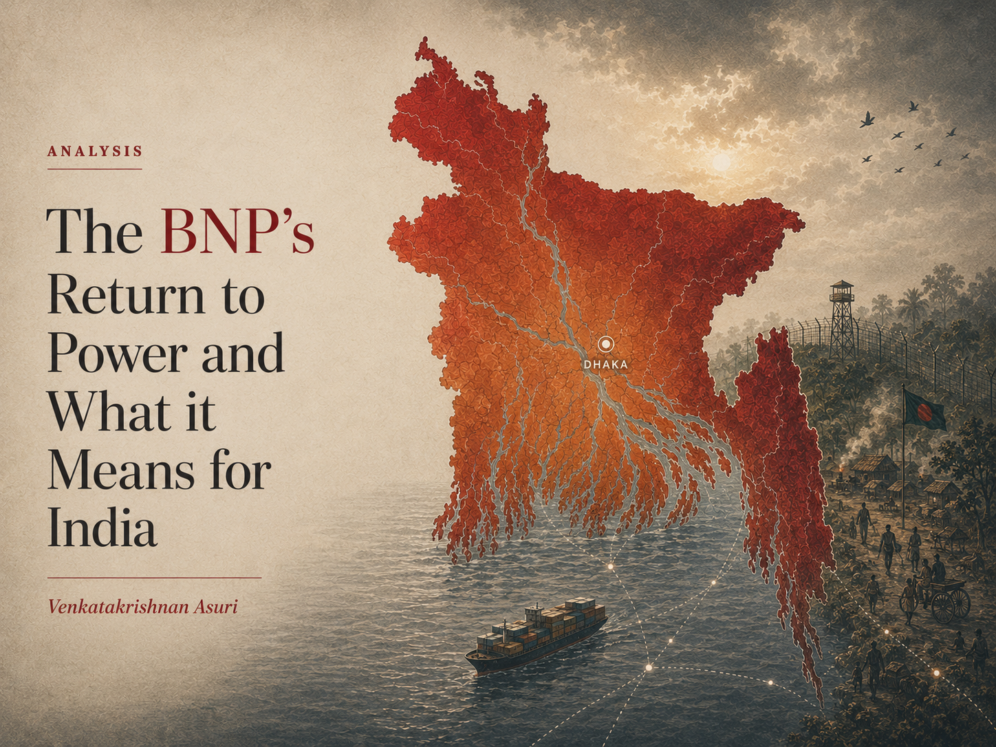 The BNP's Return to Power and What it Means for India<br>Author: <i>Venkatakrishnan Asuri</i>